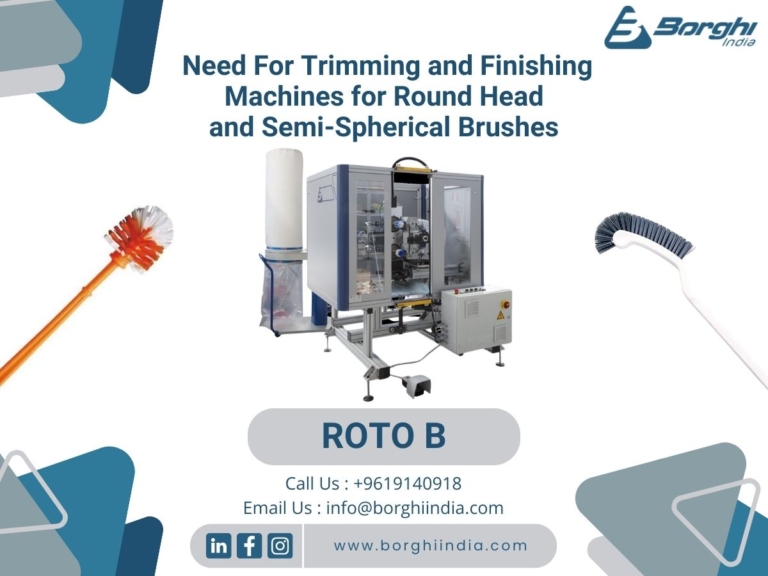 Need For Trimming and Finishing Machines for Round Head and Semi-Spherical Brushes